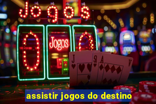 assistir jogos do destino